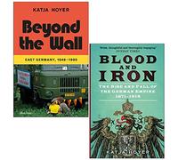 Katja Hoyer Collection 2 Books Set (Beyond the Wall [Hardcover] & Blood and Iron)