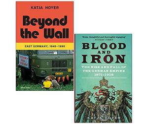 Katja Hoyer Collection 2 Books Set (Beyond the Wall [Hardcover] & Blood and Iron)