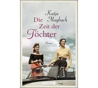 Katja Maybach Die Zeit der Töchter: Roman (Tapa blanda)
