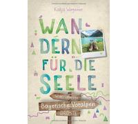 Katja Wegener Bayerische Voralpen. Wandern für die Seele: Wohlfühl (Tapa blanda)