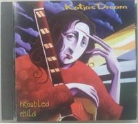 Katja's Dream - Troubled Child (UK Import)