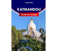 Katmandou Guide de voyage 2026: Explorez Katmandou, au Népal, comme un local avec des itinéraires complets, des cartes de voyage et des attractions incontournables