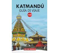 KATMANDÚ Guía de viaje 2026: Explora el corazón de la cultura, la historia y la belleza natural de Nepal