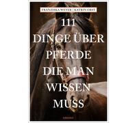 Katrin Obst Franzis 111 Dinge über Pferde, die man wissen muss (11 (Tapa blanda)