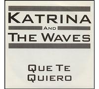 KATRINA AND THE WAVES - QUE TE QUIERO 7 INCH (7" VINYL 45) UK SILVERTOWN 1983