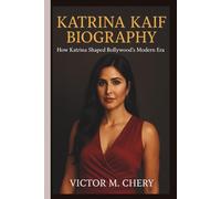 KATRINA KAIF BIOGRAPHY: How Katrina Shaped Bollywood’s Modern Era