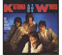 Katrina & The Waves - Do You Want Crying