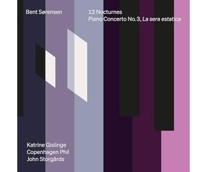 Katrine Gislinge - Copenhagen Phil - John Storgårds - 12 Nocturnes - Piano Concerto No. 3 - La sera estatica