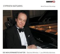 Katsaris, Cyprien - Katsaris: Die Wahlverwandtschaften - Elective Affinities