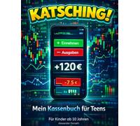KATSCHING! - Mein Kassenbuch für Kinder & Teens ab 10 Jahre: 12 Wochen Geld verstehen, sparen und den Überblick behalten