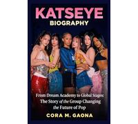 KATSEYE BIOGRAPHY: From Dream Academy to Global Stages: The Story of the Group Changing the Future of Pop