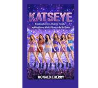 KATSEYE: Breaking Barriers, Shaping Trends, and Redefining What It Means to Be a Girl Group