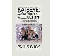 KATSEYE: Glow Without a Script: A rare rise where presence spoke louder than permission