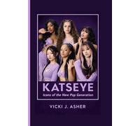 KATSEYE: Icons of the New Pop Generation - How KATSEYE is Shaping the Future of Global Pop Music