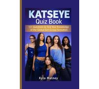 KATSEYE QUIZ BOOK: 101 Questions to Test Your Knowledge of the Global Girl Group Sensation