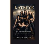 KATSEYE: The untold story behind the Rise of the Fearless Girl Group