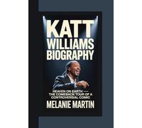 KATT WILLIAMS BIOGRAPHY: Heaven On Earth - The Comeback Tour Of A Controversial Comic
