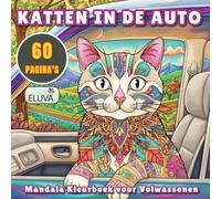 Katten in de Auto - Mandala Kleurboek voor Volwassenen: Artistieke kleurervaring met 60 verschillende mandala-ontwerpen van katten - Voor creatieve rust bij jongeren en volwassenen.
