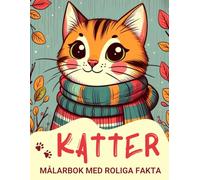 Katter Målarbok med roliga fakta: Söta Katter, Kattungar & Kattikoner att Färglägga för Barn 4-8 År - En Lärorik och Underhållande Målarbok med Spännande Kattfakta