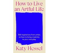 Katy Hessel How To Live An Artful Life (Tapa dura)