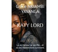 KATY LORD: Là où l’amour se sacrifie… et où les malédictions survivent.