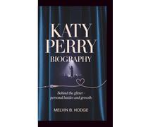 KATY PERRY BIOGRAPHY: Behind the glitter - personal battles and growth