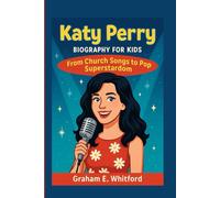 Katy Perry Biography for Kids: From Church Songs to Pop Superstardom