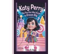 KATY PERRY: The Pop Star Who Dared to Dream Big