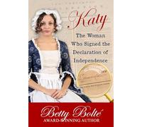 Katy: The Woman Who Signed the Declaration of Independence