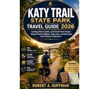 KATY TRAIL STATE PARK TRAVEL GUIDE 2026: Cycling, Wine Country, and Small-Town Stops | Honest Trail Conditions, Gear Lists, and Itineraries from Clinton to Machens