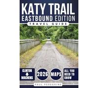 Katy Trail Travel Guide: The Ultimate Journey Across America’s Longest Rail-Trail Through the Heart of Missouri - From Clinton to Machens (Eastbound Edition) (Katy Trail Guide Series)