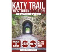 Katy Trail Travel Guide: The Ultimate Journey Across America’s Longest Rail-Trail Through the Heart of Missouri - From Machens to Clinton (Westbound Edition) (Katy Trail Guide Series)