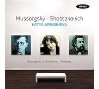 Katya Apekisheva - Mussorgsky: Bilder einer Ausstellung / Schostakowitsch: Preludes Op.34
