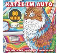 Katze im Auto Mandala Malbuch Für Erwachsene: Quadratisches Ausmal- & Aktivitätsbuch mit 60 Mandalas von Katzen im Auto - Entspannung und kreative Momente für alle Altersgruppen und Katzenliebhaber.