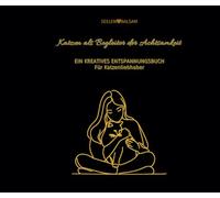 Katzen als Begleiter der Achtsamkeit. Ein kreatives Entspannungsbuch für Katzenliebhaber:: Ausmalbuch für Jugendliche und Erwachsene. Mit ... Ruhe finden. 85 liebevoll gestaltete Seiten.