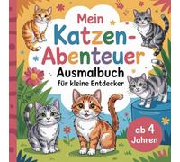 Katzen Ausmalbuch für kleine Entdecker ab 4 Jahren: 50 einzigartige Ausmalbilder zur Förderung von Fantasie, Kreativität und Konzentration