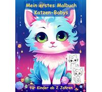 Katzen-Babys -mein erstes Malbuch für Kinder ab 2 Jahren -50 wunderschöne Motive: -ein Muss für alle Katzen-Liebhaber ab 2 Jahren zum Ausmalen, ... mit einzigartigen Motiven als Ausmalbuch