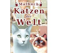 Katzen der Welt Malbuch: Ein Malbuch für Erwachsene & Kinder mit 60 einzigartigen und lebensechten Katzenporträts. Eine lustige und entspannende ... (jedermanns Malbuch - Enzyklopädie-Serie -)