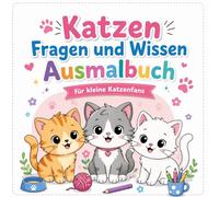 Katzen Fragen und Wissen Ausmalbuch: für kleine Katzenfans