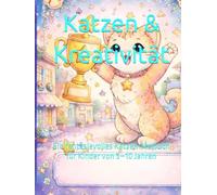 Katzen & Kreativität: Ein fantasievolles Katzen-Malbuch für Kinder von 5-10 Jahren