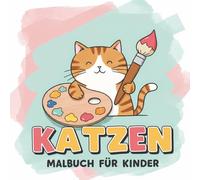 Katzen Malbuch: 55+ Niedliche Illustrationen Zum Ausmalen - Ideal Für Jungen, Mädchen Und Tierfreunde Jeden Alters