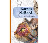 Katzen Malbuch: Dieses Katzen-Malbuch für Erwachsene entführt dich in eine ruhige, lustige und entspannte Welt mit 58 detailreichen Katzenmotiven.