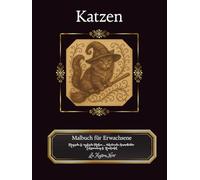 Katzen Malbuch für Erwachsene, 40 Motive, Entspannung & Achtsamkeit, Anti-Stress, Förderung von Ruhe, Kreativität & innerer Balance: Kreative Auszeit ... Katzen, Sternenzauber & Fantasiewelten