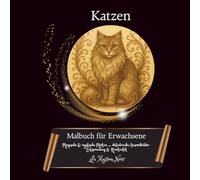 Katzen Malbuch für Erwachsene, 40 Motive, Entspannung & Achtsamkeit, Anti-Stress, Förderung von Ruhe, Kreativität & innerer Balance: Kreative Auszeit ... Katzen, Sternenzauber & Fantasiewelten