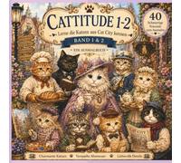 Katzen Malbuch für Erwachsene & Kinder: 40 nostalgische Katzen im viktorianischen Stil | Vintage Cat City Malbuch: CATTITUDE Band 1 & 2 - Entdecke die Katzen von Cat City