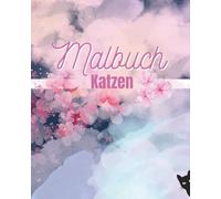 Katzen Malbuch für Kinder ab 4 Jahren - Kreatives Ausmalbuch mit süßen Katzenmotiven | Mit Platz zum Selbstzeichnen & Namen geben | Malspaß für kleine Künstlerinnen & Künstler