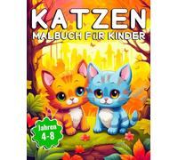 Katzen Malbuch für Kinder ab 4 Jahren: Süße und einfache Katzenbilder zum Ausmalen für Kinder von 4 bis 8 Jahren - Perfekt für kleine Tierfreunde