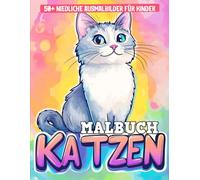 Katzen Malbuch für Kinder: Eine Sammlung von über 50 wunderschönen Katzen-Malvorlagen für Kinder | Perfekt für kleine Katzenfans.