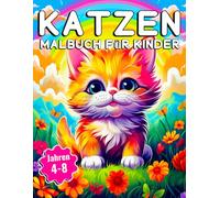Katzen Malbuch für Kinder: Malbuch für Kinder von 4 bis 8 Jahren mit neuen süßen Katzen - Einfach & lustig zum Ausmalen für kleine Künstler