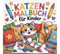 Katzen Malbuch für Kinder: Süße Katzen zum Ausmalen Kreativität entdecken und Freude schenken.